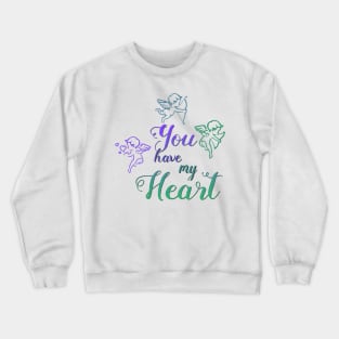 You Have my Heart Cupid Crewneck Sweatshirt